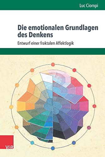 Die emotionalen Grundlagen des Denkens. Entwurf einer fraktalen Affektlogik (Sammlung Vandenhoeck)