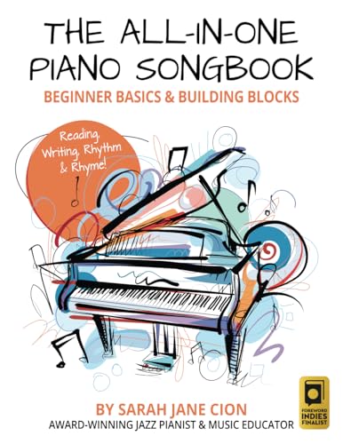 The All-in-One Piano Songbook: Beginner Basics & Building Blocks: Reading, Writing, Rhythm & Rhyme! (The All-In-One Piano Songbook Series: Essential Pieces for Aspiring and Advancing Pianists) von Independently published