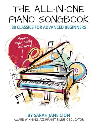 The All-in-One Piano Songbook: 88 Classics for Advanced Beginners: Mozart! Taylor Swift! … and More! (The All-In-One Piano Songbook Series: Essential Pieces for Aspiring and Advancing Pianists) von Independently published