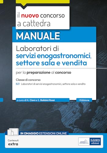 Laboratori di servizi enogastronomici, settore sala e vendita. Manuale per la preparazione al concorso a cattedra classe B21. Con contenuti extra von Edises professioni & concorsi