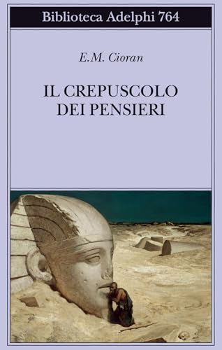 Il crepuscolo dei pensieri (Biblioteca Adelphi) von Adelphi