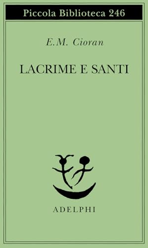 Lacrime e santi (Piccola biblioteca Adelphi) von Adelphi