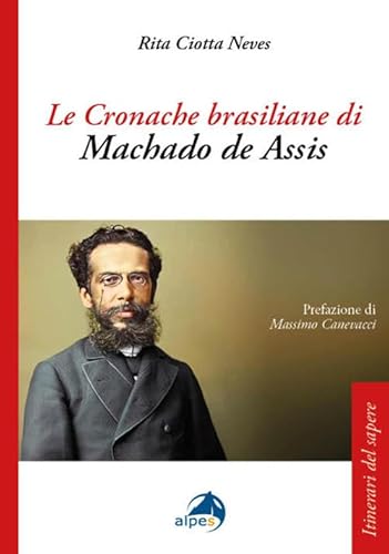 Le cronache brasiliane di Machado de Assis (Itinerari del sapere) von Alpes Italia