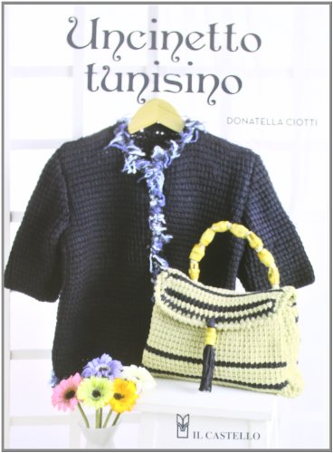 Uncinetto tunisino. Ediz. illustrata (Cucito, ricamo, tessitura)