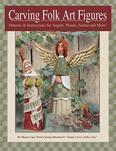 Carving Folk Art Figures: Patterns & Instructions for Angels, Moons, Santas, and More!: Patterns and Instructions for Angels, Moons, Santas, and More