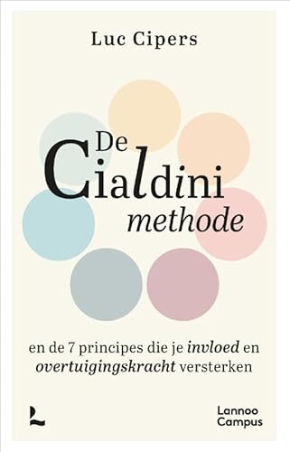 De Cialdini-methode: en de 7 principes die je invloed en overtuigingskracht versterken von Lannoo Campus