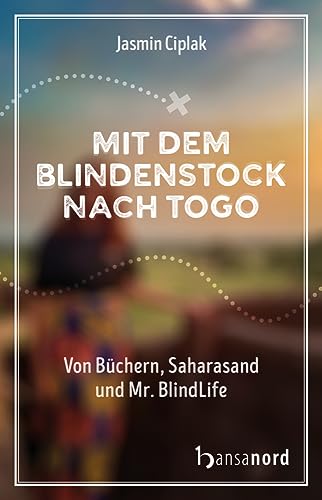 Mit dem Blindenstock nach Togo: Von Büchern, Saharasand und Mr. BlindLife