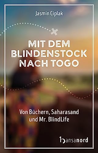 Mit dem Blindenstock nach Togo: Von Büchern, Saharasand und Mr. BlindLife