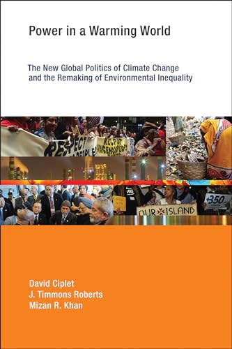 Power in a Warming World: The New Global Politics of Climate Change and the Remaking of Environmental Inequality (Earth System Governance)