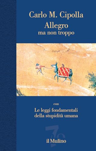 Allegro ma non troppo con Le leggi fondamentali della stupidità umana. Nuova ediz. (Contrappunti) von Il Mulino