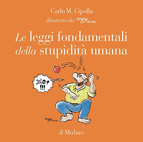 Le leggi fondamentali della stupidità umana. Con 17 tavole a colori. Ediz. illustrata (Fuori collana)