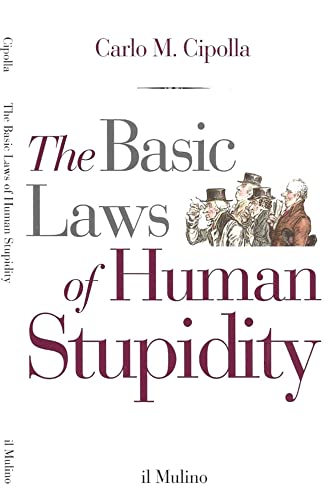 The basic laws of human stupidity