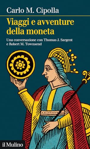 Viaggi e avventure della moneta. Una conversazione con Thomas J. Sargent e Robert M. Townsend (Intersezioni) von Il Mulino