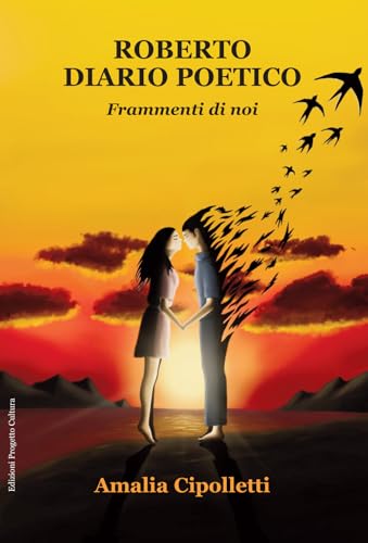 Roberto. Diario poetico. Frammenti di noi Roberto. Diario poetico. Frammenti di noi von Progetto Cultura