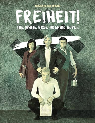 Freiheit!: The White Rose Graphic Novel von Plough Publishing House
