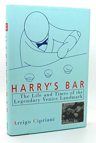 Harry's Bar: The Life & Times of the Legendary Venice Landmark: The Life and Times of the Legendary Venice Landmark