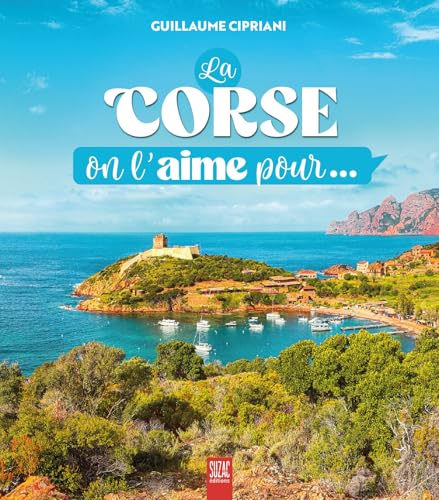 La Corse, on l'aime pour... La Corse, on l'aime pour... von SUZAC