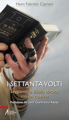 I settanta volti. Leggiamo la Bibbia ebraica con un rabbino (Bibbia per te)
