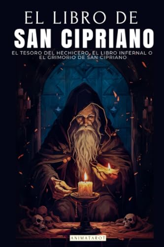 EL LIBRO DE SAN CIPRIANO: EL TESORO DEL HECHICERO, EL LIBRO INFERNAL O EL GRIMORIO DE SAN CIPRIANO | UN CLÁSICO DEL OCULTISMO Y LA MAGIA | LIBRO COMPLETO