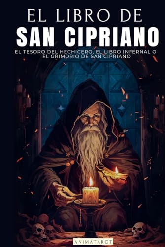EL LIBRO DE SAN CIPRIANO: EL TESORO DEL HECHICERO, EL LIBRO INFERNAL O EL GRIMORIO DE SAN CIPRIANO | UN CLÁSICO DEL OCULTISMO Y LA MAGIA | LIBRO COMPLETO von Independently published