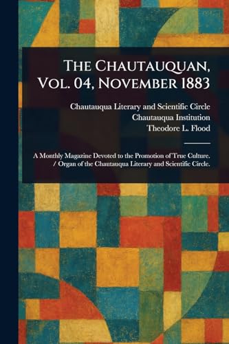 The Chautauquan, Vol. 04, November 1883 The Chautauquan, Vol. 04, November 1883 von Anson Street Press