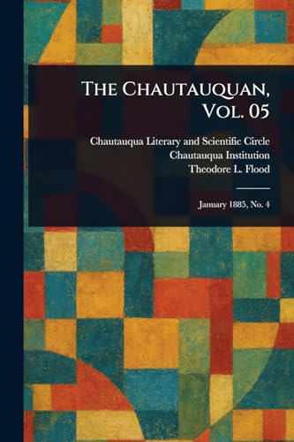 The Chautauquan, Vol. 05 The Chautauquan, Vol. 05 von Anson Street Press