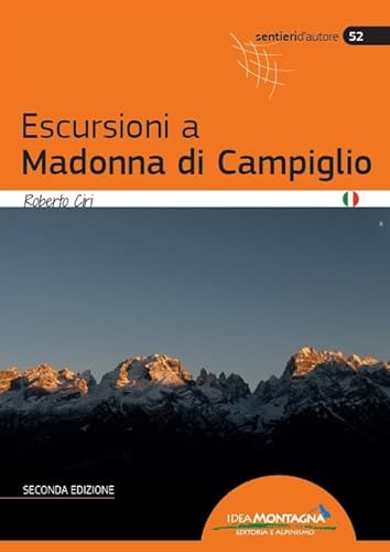 Escursioni a Madonna di Campiglio (Sentieri d'autore) von Idea Montagna Edizioni