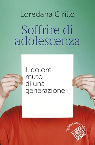 Soffrire di adolescenza. Il dolore muto di una generazione (Conchiglie) von Raffaello Cortina Editore