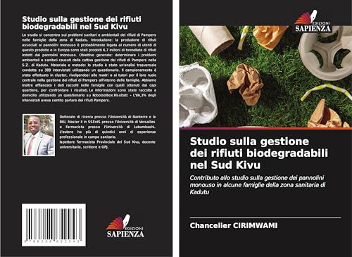 Studio sulla gestione dei rifiuti biodegradabili nel Sud Kivu: Contributo allo studio sulla gestione dei pannolini monouso in alcune famiglie della zona sanitaria di Kadutu Studio sulla gestione dei rifiuti biodegradabili nel Sud Kivu: Contributo allo studio sulla gestione dei pannolini monouso in alcune famiglie della zona sanitaria di Kadutu von Edizioni Sapienza