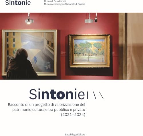 Sintonie. Racconto di un progetto di valorizzazione del patrimonio culturale tra pubblico e privato von Bacchilega Editore