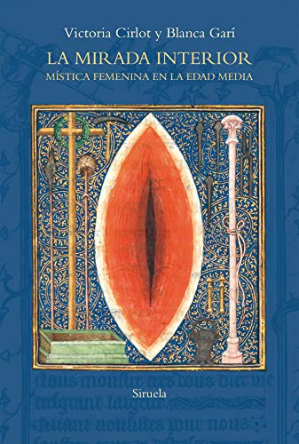 La mirada interior: Mística femenina en la Edad Media (El Árbol del Paraíso, Band 100) von SIRUELA