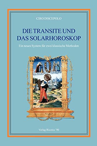 Die Transite und das Solarhoroskop: Ein neues System für zwei klassische Methoden von Ricerca '90