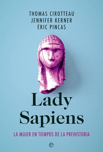 Lady Sapiens: La mujer en tiempos de la Prehistoria