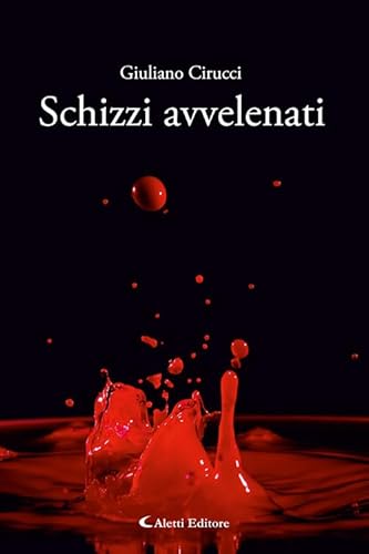 Schizzi avvelenati (Gli emersi narrativa) von Aletti editore