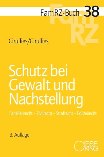 Schutz bei Gewalt und Nachstellung: Familienrecht - Zivilrecht - Strafrecht - Polizeirecht (FamRZ-Buch) von Gieseking E.U.W. GmbH