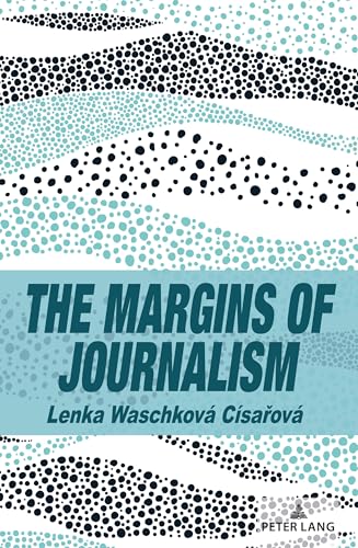The Margins of Journalism (Frontiers in Journalism Studies, Band 1) von Peter Lang