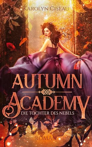 Autumn Academy. Die Tochter des Nebels von Books on Demand GmbH
