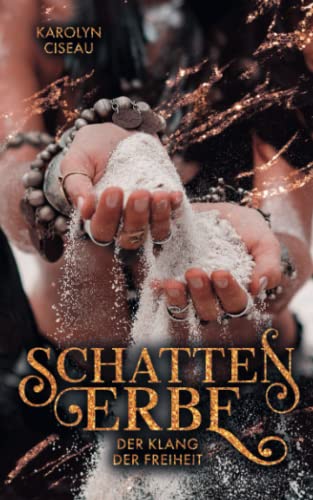 Schattenerbe. Der Klang der Freiheit