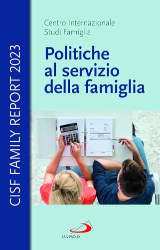 Politiche al servizio della famiglia. Cisf Family Report 2023 (Progetto famiglia) von San Paolo Edizioni