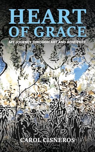 Heart Of Grace; My Journey Through Art And Adversity von Franklin Publishers