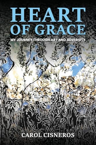 Heart Of Grace; My Journey Through Art And Adversity von Franklin Publishers