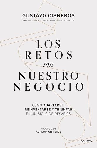 Los retos son nuestro negocio: Cómo adaptarse, reinventarse y triunfar en un siglo de desafíos (Deusto) von Deusto