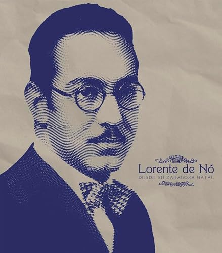 Lorente de Nó. Desde su Zaragoza natal (Catálogos) von Prensas de la Universidad de Zaragoza