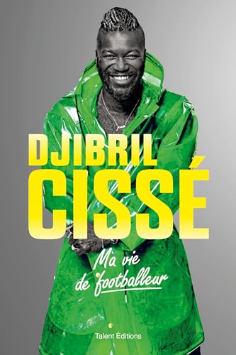 Djibril Cissé, Ma vie de footballeur