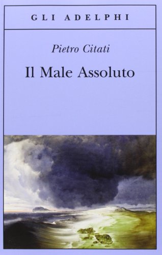 Il male assoluto. Nel cuore del romanzo dell'Ottocento (Gli Adelphi) von Adelphi