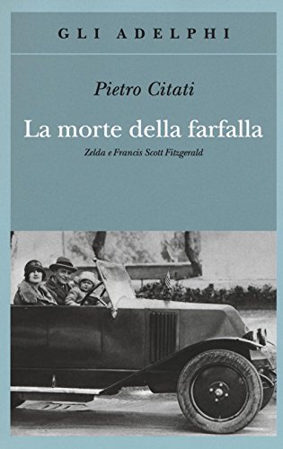 La morte della farfalla. Zelda e Francis Scott Fitzgerald (Gli Adelphi) von Adelphi