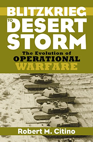 Blitzkrieg to Desert Storm: The Evolution of Operational Warfare (Modern War Studies)