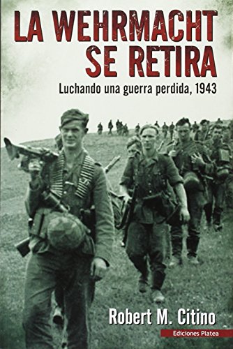 La Werhmacht se retira : luchando una guerra perdida, 1943 von Ediciones Salamina