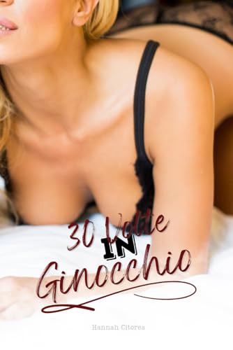 30 volte in Ginocchio: 30 storie erotiche di sesso da 18 - Racconti erotici senza vergogna che non si limiteranno a farvi bagnare solo una volta 30 volte in Ginocchio: 30 storie erotiche di sesso da 18 - Racconti erotici senza vergogna che non si limiteranno a farvi bagnare solo una volta von Independently published
