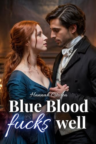 Blue blood fucks well: 20 Erotic Regency Sex Stories - Short stories between lust, leather and lord-ships Blue blood fucks well: 20 Erotic Regency Sex Stories - Short stories between lust, leather and lord-ships von Independently published